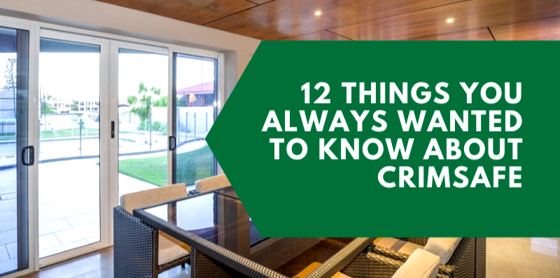 12 Things you always wanted to know about Crimsafe
